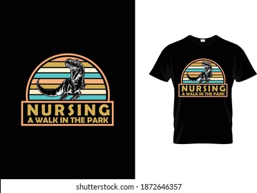 Nursing a walk in the park T-Shirt Design. Vector graphic, typographic poster, vintage, label, or t-shirt