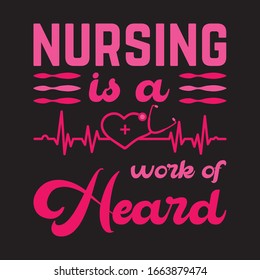 Nursing is a work of Heard T-Shirt Design Vector