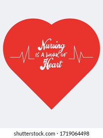 Nursing is a work of heart. Lettering. Can be used for prints bags, t-shirts, posters, cards. Calligraphy vector.Vector graphic, typographic poster, vintage, label.