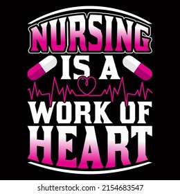 Nursing is a work of heart. Nurse day t shirt design vector illustration.