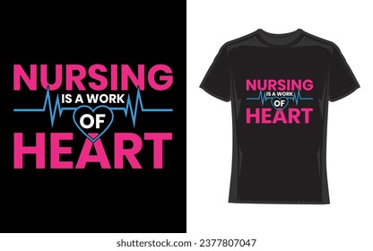 Nursing Is A Work Of Heart, Nurse T-Shirt Design