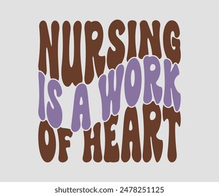 Nursing Is A Work Of Heart, Nurse t-shirt, Nursing, Vector, nurse practitioner t shirt design template