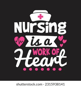 Enfermería es un trabajo de diseño de camisetas para enfermeras de corazón, gráficos vectoriales, afiches tipográficos o carteles