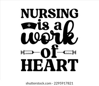 Nursing  Is a Work Of  Heart Svg Design,Nurse Design SVG ,nurse svg,nurse T shirt design, nurse cut file,nurse svg,Nurse Quotes SVG, Doctor Svg svg