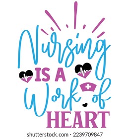 Nursing is a Work of Heart  T shirt design Vector File svg