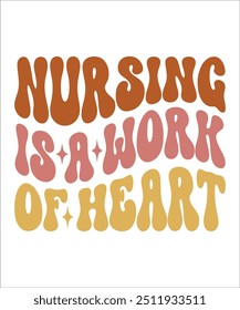 NURSING IS A WORK OF HEART Trendy Retro Nurse Bundle, Funny Nurse Shirt, Nurse Life, Nurse wavy text, Stethoscope, Nursing