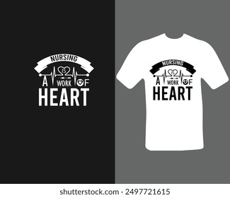 Nursing is a work of heart t-shirt.