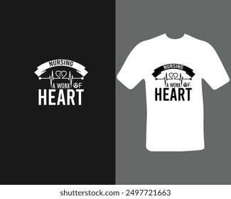 Nursing is a work of heart t-shirt.