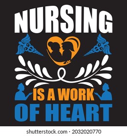 NURSING IS A WORK OF HEART, T-SHIRT DESIGN VECTOR FILE.