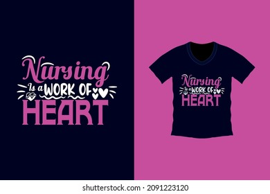 nursing work of heart t-shirt design. Nurses t-shirt typography, Nursing tee with a quote. Vintage nurse emblems. Typographic vector, injection, medical,  Vintage nurse emblems.