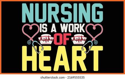 Nursing is a Work of Heart, Nursing T-shirt Design.
