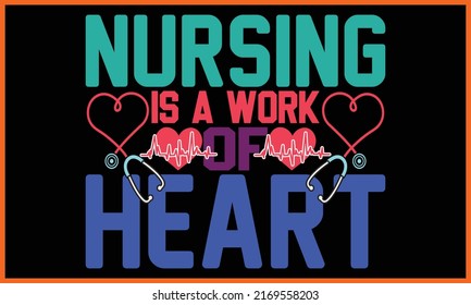 Nursing is a Work of Heart, Nursing T-shirt Design.