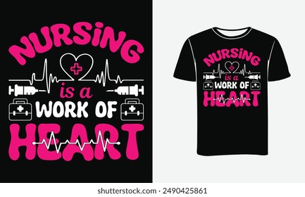 NURSING is a WORK OF HEART T-SHIRT DESIGN - PRINT, POSTER . 