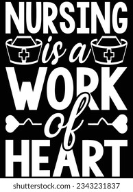 Nursing is a work of heart vector art design, eps file. design file for t-shirt. SVG, EPS cuttable design file