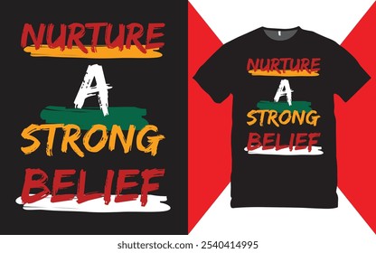 Nurture a strong belief T-shirt Design