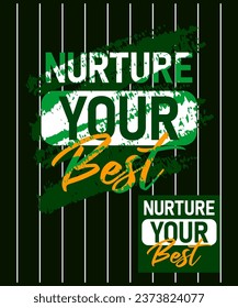 Nurture your best motivational stroke typepace design, Short phrases design, slogan t-shirt, posters, labels, etc.