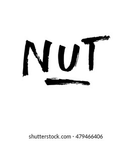 Nut, ink hand lettering. Modern brush calligraphy. Handwritten phrase. 