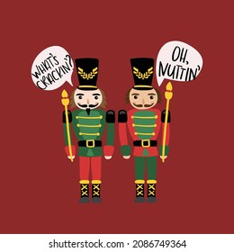 Nutcracker toy soldiers and funny slogan text design for fashion graphics, t shirt prints etc.