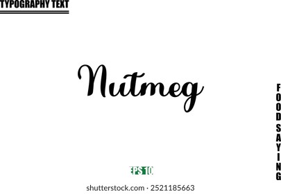 Nutmeg Food Quote Of Modern Cursive Typography Text 