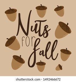 Nuts for fall, autumn text, with nuts, on brown backgorund.Good for card, poster, textile.