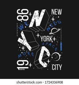 nyc , new york city with we need more space slogan graphic typography design vektordiagramm fur print t shirt.