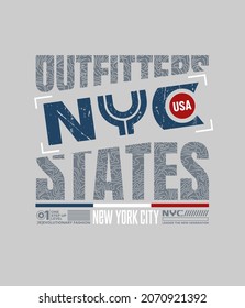 NYC, Outfitters states, modern and stylish typography slogan. Abstract design with grunge and lines style. Vector illustration print tee shirt, typography, background, poster and more uses.