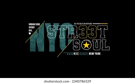 NYC, street soul, abstract typography modern design slogan. Vector illustration graphics for print t shirt, apparel, background, poster, banner, postcard and or social media 