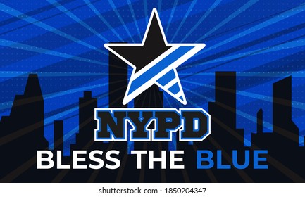 NYPD bless the blue. Support the police. Thin Blue Line flag and text. Background, poster, greeting card, banner design. Vector EPS 10.