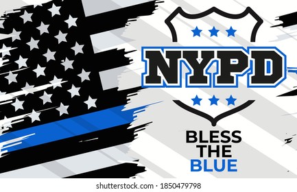 NYPD bless the blue. Support the police. Thin Blue Line flag and text. Background, poster, greeting card, banner design. Vector EPS 10.