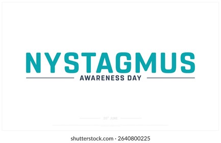 Nystagmus Awareness Day design on white background, Typographic Design of Nystagmus Awareness Day, Vector Design of Nystagmus Awareness Day, Nystagmus Awareness Day