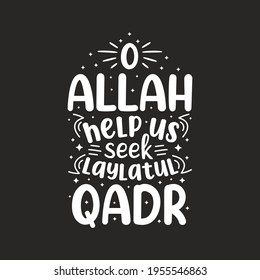 O Allah help us seek Laylatul Qadr- holy month ramadan best lettering design.
