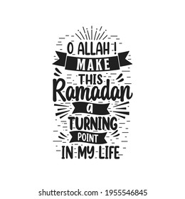 O Allah make this ramadan A turning point in my life- best lettering design for holy month ramadan.