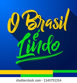 O Brasil e Lindo, Brazil is beautiful portuguese text, vector lettering illustration	