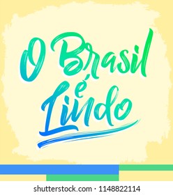 O Brasil e Lindo, Brazil is beautiful portuguese text, vector lettering illustration