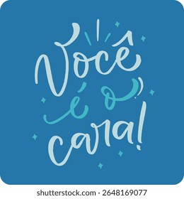 Você é o cara. Você é o cara do português brasileiro. Mão moderna Lettering. vetor.