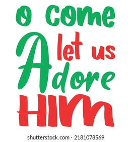 O Come let us Adore Him (Christmas Design)