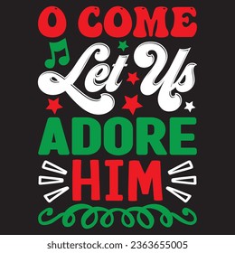 O Come Let Us Adore Him t-shirt design vector file