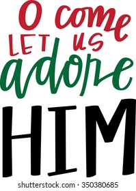 O Come Let Us Adore Him lettering