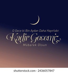 O Gece ki Bin Aydan Daha Hayırlıdır. Kadir Gecemiz Mübarek Olsun.
Translation: That night is better than a thousand months. May our night of power be blessed