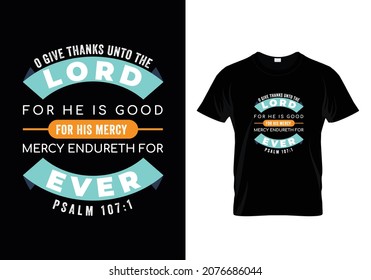O Give thanks unto the LORD for his mercy endureth for ever - Psalm 107:1 - Bible verse Typographic Design