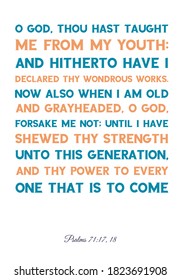 O God, thou hast taught me from my youth and hitherto have I declared thy wondrous works. Bible verse quote