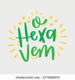 O Hexa Vem! The Hex Comes! Brazilian Hand Lettering Calligraphy. Vector.