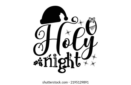 O holy night- christmas t shirt, Typography, Silhouette, Christmas SVG Cut Files, mug, gift, poster and more, Holiday quotes