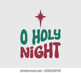 O Holy Night, Christmas Vector Design. Lettering Vector illustration. Good for scrapbooking, posters, templet, greeting cards, banners, textiles, T-shirts, and Christmas Quote