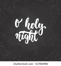 O holy night - lettering Christmas and New Year holiday calligraphy phrase isolated on the background. Fun brush ink typography for photo overlays, t-shirt print, flyer, poster design.