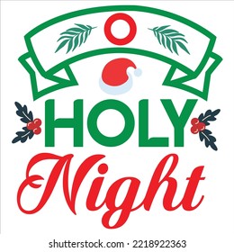 O holy night Merry Christmas shirt print template, funny Xmas shirt design, Santa Claus funny quotes typography design