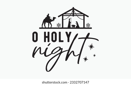 O holy night svg, Funny Christmas svg t-shirt design Bundle, Christmas svg , Merry Christmas , Winter, Xmas, Holiday and Santa svg, Commercial Use, Cut Files Cricut, Silhouette, eps, dxf, png