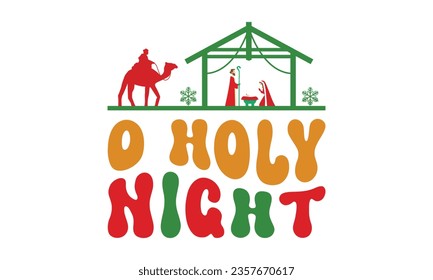 O holy night svg, Funny Christmas svg t-shirt design Bundle, Retro Christmas svg , Merry Christmas , Winter, Xmas, Holiday and Santa svg, Commercial Use, Cut Files Cricut, Silhouette, eps, dxf, png