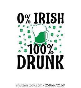 o% Irish 100% Drunk, St Patrick's day T-Shirt Design, Saint Patrick's Day shirt, St Patrick's Day Quotes, Clover, Saint Patrick's Day, Gnome, Rainbow, Lucky, Shamrock