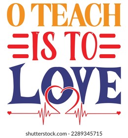 O Teach Is To Love SVG Design Vector File